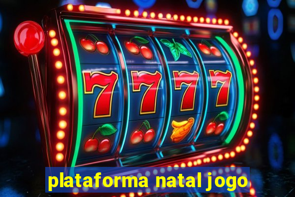 plataforma natal jogo